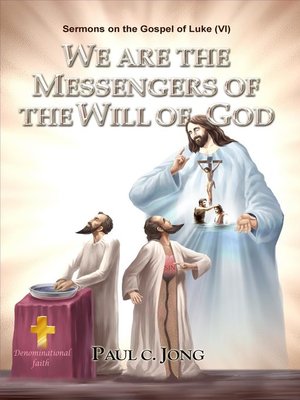 cover image of Sermons on the Gospel of Luke(VI)--We Are the Messengrs of the Will of God